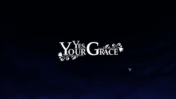 Yes, Your Grace その1 (ネタバレあり)