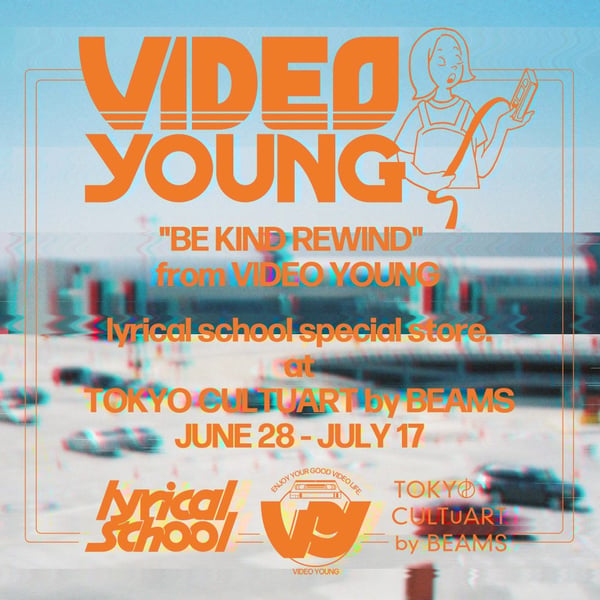 ＜lyrical school × BEAMS＞再び！ ポップアップイベント『VIDEO YOUNG』販売商品ラインナップ公開！※6/27更新 : lyrical school official web site (リリカルスクール)